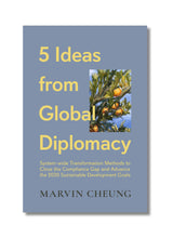 Load image into Gallery viewer, 5 Ideas from Global Diplomacy: System-wide Transformation Methods to Close the Compliance Gap and Advance the 2030 Sustainable Development Goals